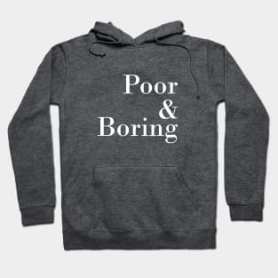 Poor & Boring - White Hoodie